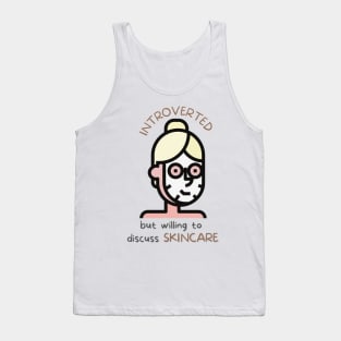 Introverted But Willing To Discuss Skincare Tank Top